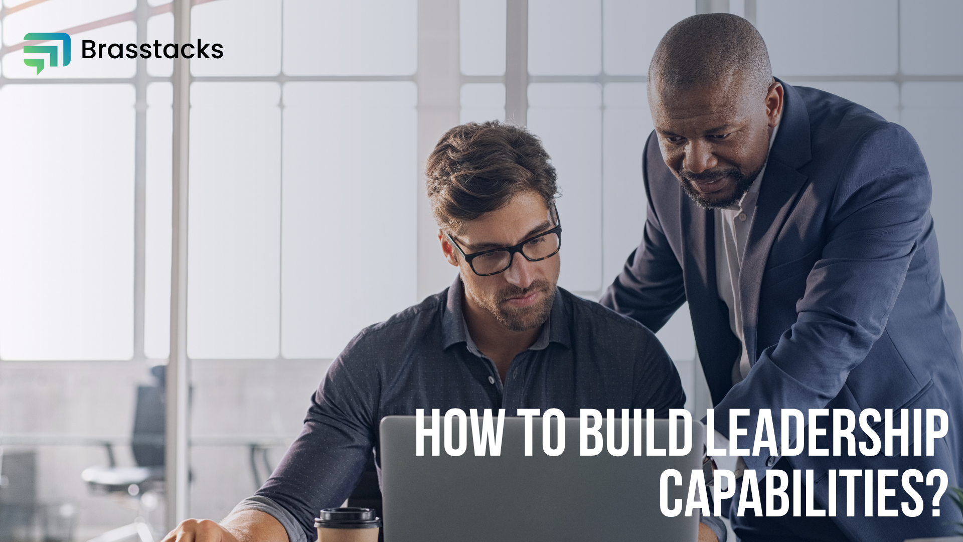 How to Build Leadership Capabilities