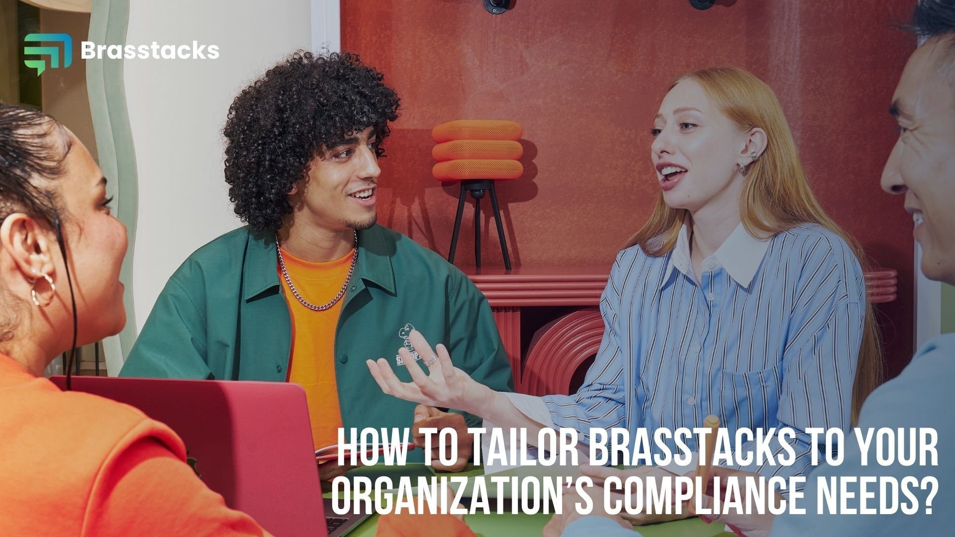 How to Tailor Brasstacks to your organization's compliance needs