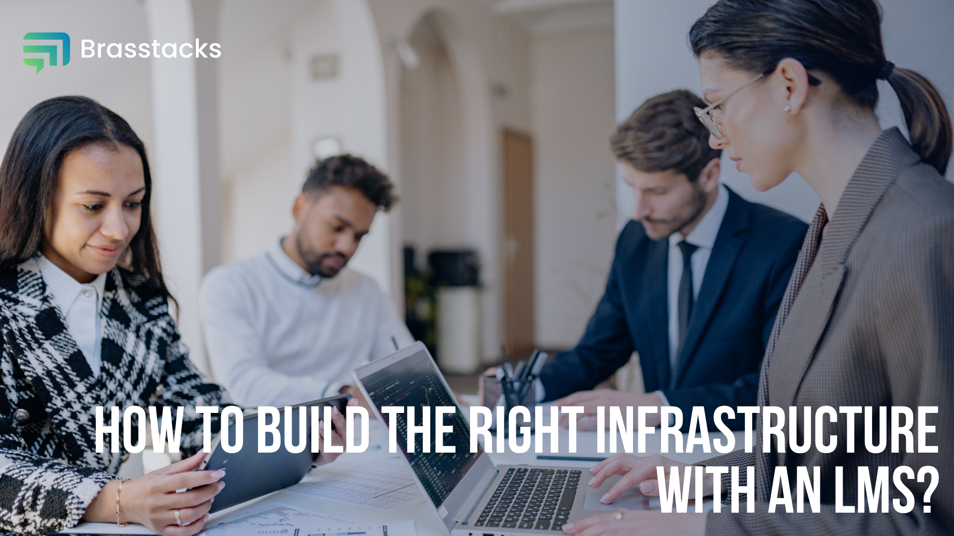 How to build the right infrastructure with an LMS
