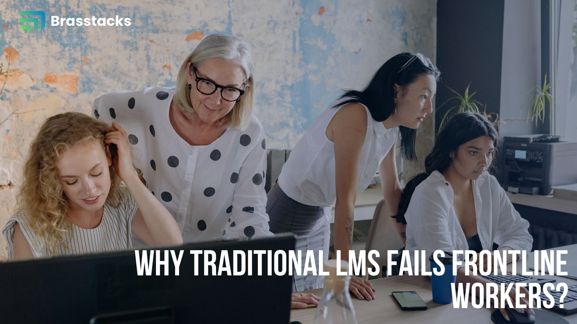Why Traditional LMS fails frontline workers