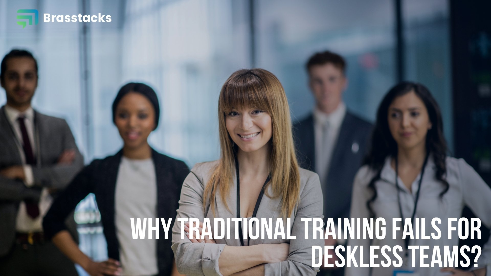 Why Traditional Training Fails for Deskless Teams