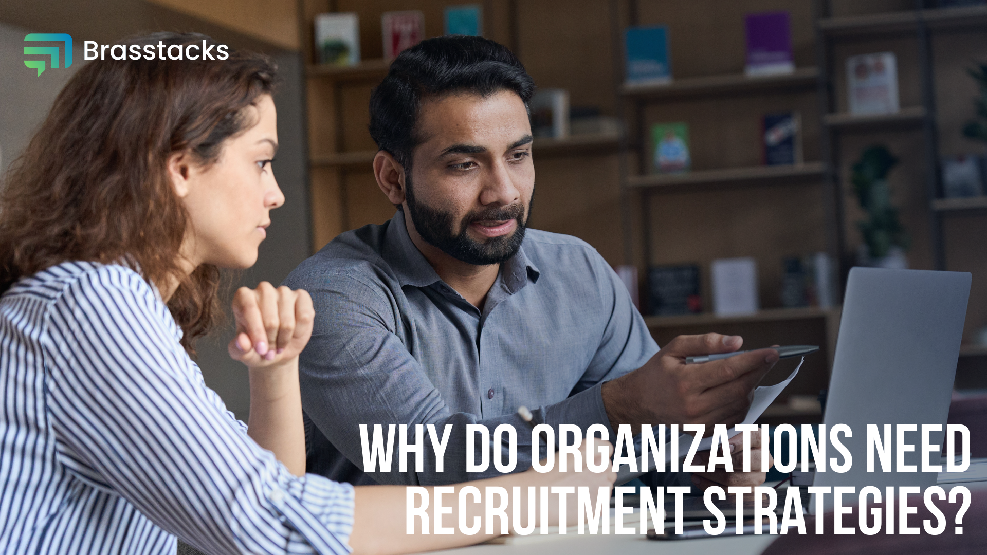 Why do organizations need recruitment strategies